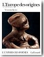 L�Europe des origines. La Protohistoire 6000-500 avant J.-C.