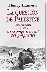 La question de Palestine : Tome 3, 1947-1967. L'accomplissement des proph�ties