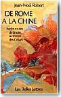 De Rome � la Chine. Sur la route de la soie au temps des C�sars