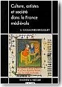 Culture, artistes et soci�t� dans la France m�di�vale