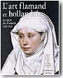 L'art flamand et hollandais. Le si�cle des Primitifs, 1380-1520