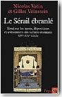 Le S�rail �branl�. Essai sur les morts, d�positions et av�nements des sultans ottomans XIVe- XIXe si�cle